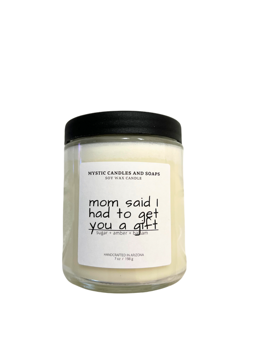 Mom said I had to get you something gift Candle - Mystic Candles