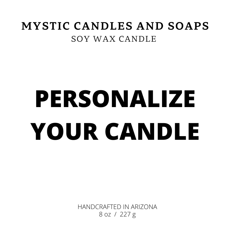 CREATE YOUR OWN CANDLE - Mystic Candles and Soaps LLC